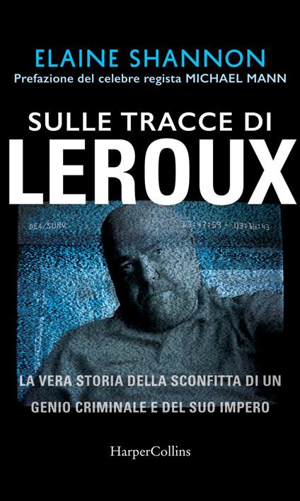 Sulle tracce di LeRoux. La vera storia della sconfitta di un genio criminale e del suo impero - Elaine Shannon - ebook