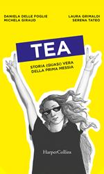 Tea. Storia (quasi) vera della prima messia