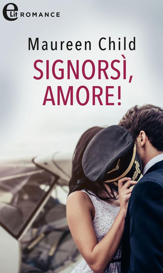 Signorsì, amore! Bachelor Battalion. Vol. 4 - Maureen Child - ebook