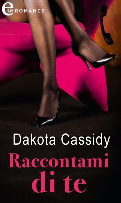 Raccontami di te - Dakota Cassidy - ebook