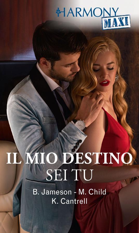 Il mio destino sei tu - Kat Cantrell,Maureen Child,Bronwyn Jameson - ebook