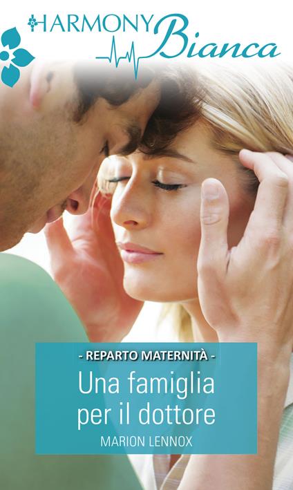 Una famiglia per il dottore. Melbourbe Maternity Unit. Vol. 2 - Marion Lennox - ebook