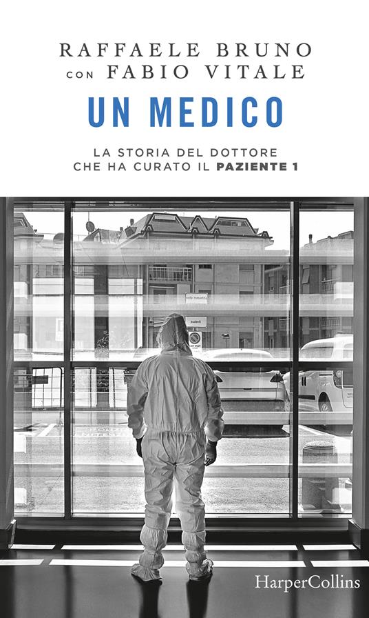 Un medico. La storia del dottore che ha curato il paziente 1 - Raffaele Bruno,Fabio Vitale - ebook