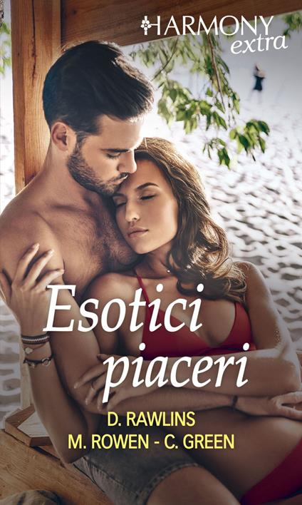 Esotici piaceri: Caduta in tentazione-Esotica avventura-Esotica avventura giapponese - Crystal Green,Debbi Rawlins,Michelle Rowen - ebook