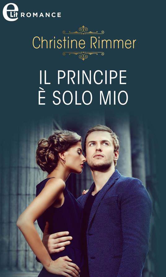 Il principe è solo mio. La casata dei Bravo. Vol. 2 - Christine Rimmer - ebook