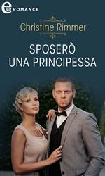 Sposerò una principessa. La casata dei Bravo. Vol. 5