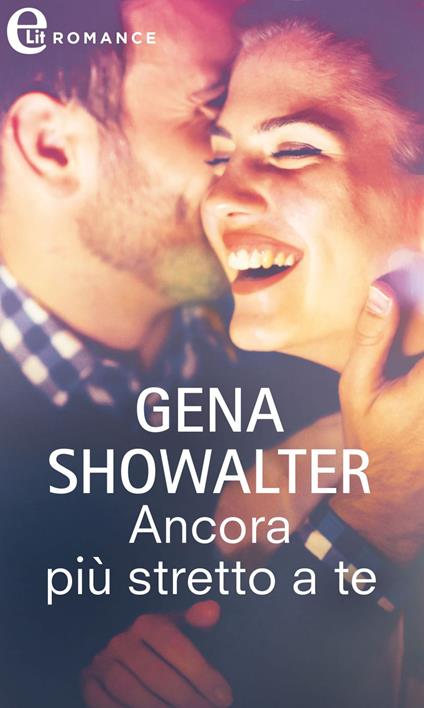 Ancora più stretto a te. Original heartbreakers. Vol. 3 - Gena Showalter - ebook