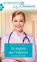 Un segreto per l'ostetrica. Melbourbe Maternity Unit. Vol. 4