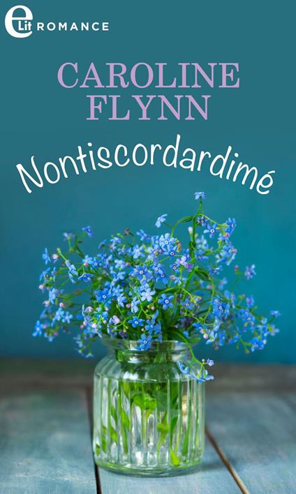 Nontiscordardimé - Caroline Flynn - ebook