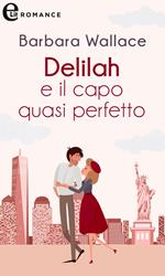 Delilah e il capo quasi perfetto. Amiche per sempre. Vol. 1