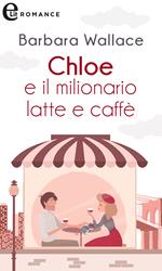 Chloe e il milionario latte e caffè. Amiche per sempre. Vol. 2
