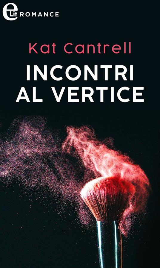 Incontri al vertice. Love & lipstick. Vol. 1 - Kat Cantrell - ebook