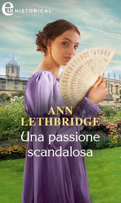 Una passione scandalosa. Gli scandali di Castonbury Park. Vol. 4 - Ann Lethbridge,Maria Laura Iervicella - ebook