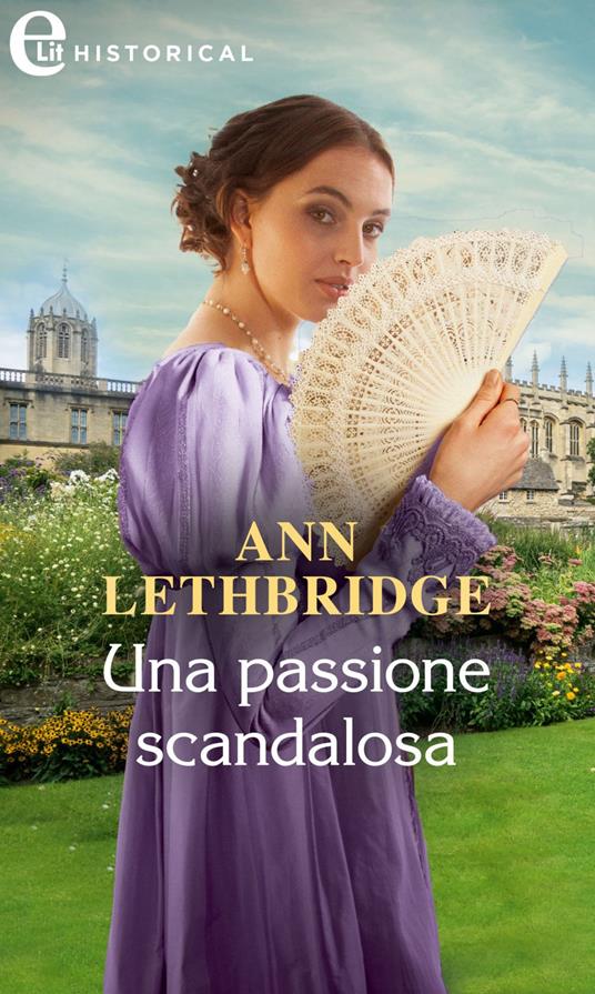 Una passione scandalosa. Gli scandali di Castonbury Park. Vol. 4 - Ann Lethbridge,Maria Laura Iervicella - ebook