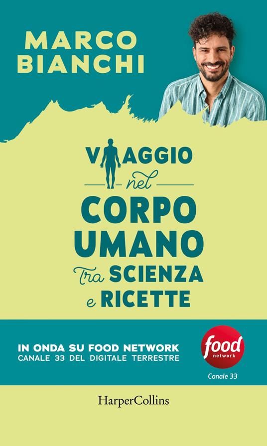 Viaggio nel corpo umano tra scienza e ricette - Marco Bianchi - ebook