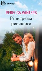 Principessa per amore. I vigneti di Calanetti. Vol. 7