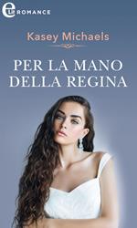 Per la mano della regina. Lo scettro del cuore. Vol. 6