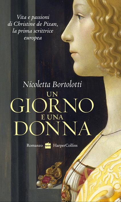 Un giorno e una donna. Vita e passioni di Christine de Pizan, la prima scrittrice europea - Nicoletta Bortolotti - ebook