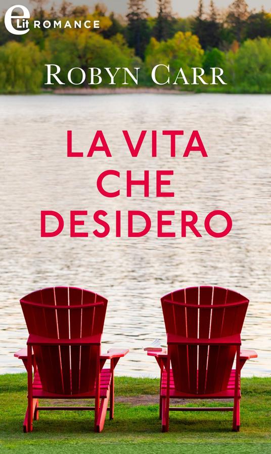 La vita che desidero - Robyn Carr - ebook