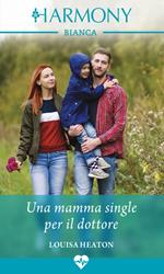 Una mamma single per il dottore. I dottori di Greenbeck. Vol. 1