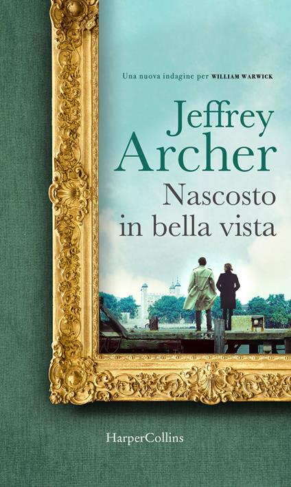 Nascosto in bella vista. Una nuova indagine per William Warwick - Jeffrey Archer,Seba Pezzani - ebook