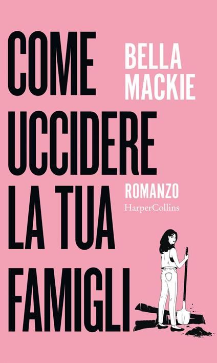 Come uccidere la tua famiglia - Mackie, Bella - Ebook - EPUB3 con Adobe DRM