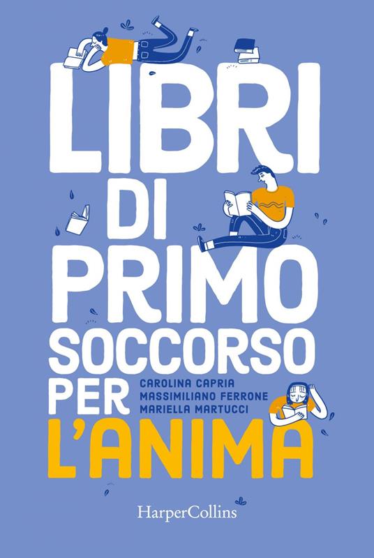 Libri di primo soccorso per l'anima - Carolina Capria,Massimiliano Ferrone,Mariella Martucci - ebook