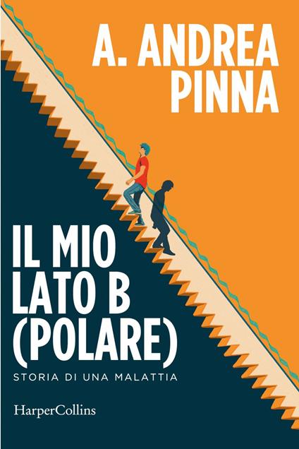 Il mio lato B(polare). Storia di una malattia - A. Andrea Pinna - ebook