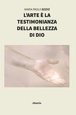 L' arte è la testimonianza della bellezza di Dio