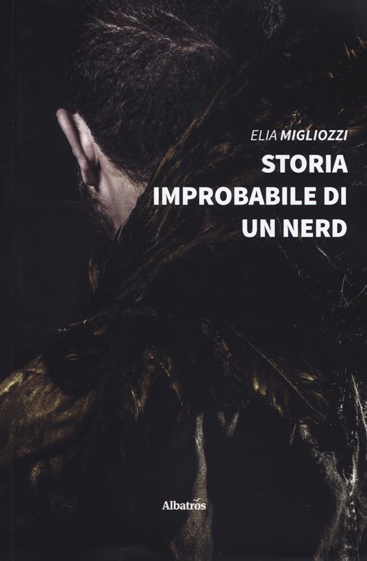 Storia improbabile di un nerd - Elia Migliozzi - copertina