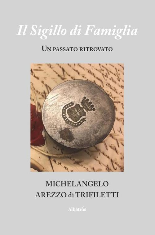 Il sigillo di famiglia - Michelangelo Arezzo di Trifiletti - copertina