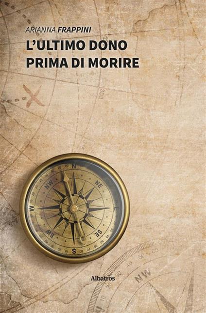 L' ultimo dono prima di morire - Arianna Frappini - ebook