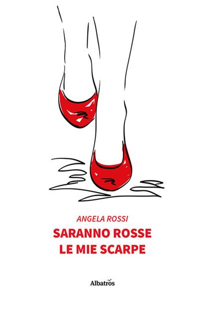 Saranno rosse le mie scarpe - Angela Rossi - copertina