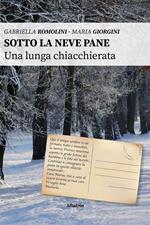 Sotto la neve pane. Una lunga chiacchierata