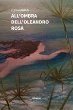 All'ombra dell'oleandro rosa