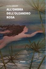 All'ombra dell'oleandro rosa