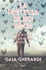 La poetessa de noi artri fra bolle di sapone e polli