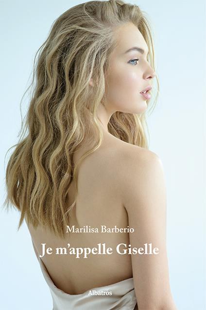 Je m’appelle Giselle. Ediz. italiana - Marilisa Barberio - copertina