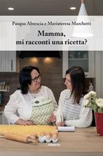 Mamma, mi racconti una ricetta?