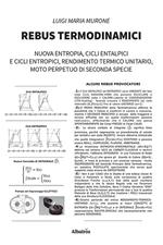 Rebus termodinamici. Nuova entropia, cicli entalpici e cicli entropici, rendimento termico unitario, moto perpetuo di seconda specie