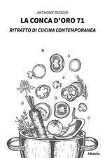 La conca d'oro 71. Ritratto di cucina contemporanea