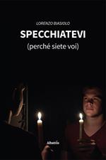 Specchiatevi (perché siete voi)