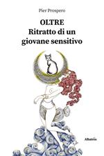 Oltre. Ritratto di un giovane sensitivo