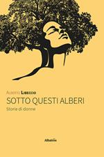 Sotto questi alberi. Storie di donne