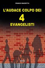 L' audace colpo dei 4 «evangelisti»