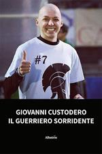 Giovanni Custodero, il guerriero sorridente