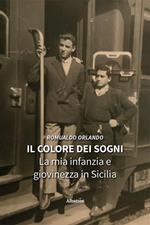 Il colore dei sogni. La mia infanzia e giovinezza in Sicilia