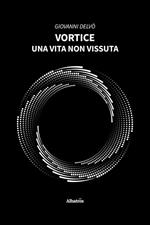 Vortice. Una vita non vissuta