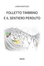 Folletto Timbrino e il sentiero perduto. Ediz. illustrata