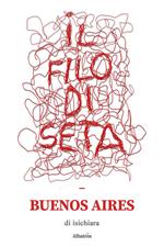 Il filo di seta. Buenos Aires